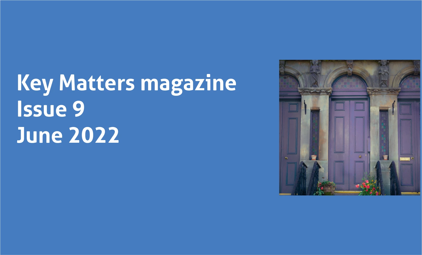 Key Matters Magazine Issue 9 June 2022 - SafeDeposits Scotland