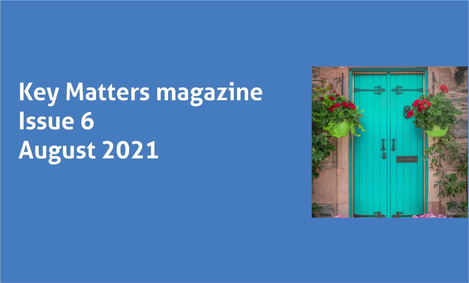 Key Matters Magazine Issue 6 August 2021 - SafeDeposits Scotland